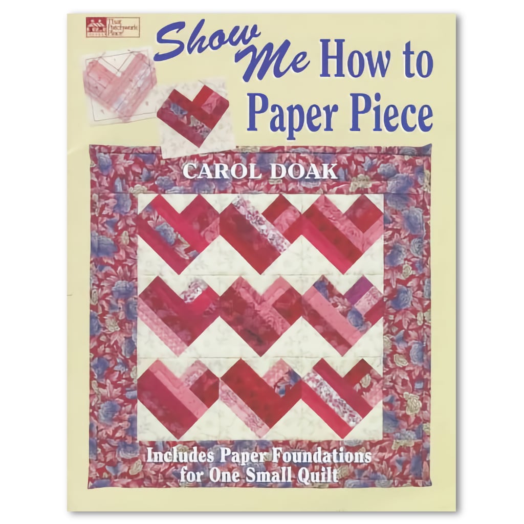 How to Paper Piece Make Your Own Quilts, Show Me How to Paper Piece
