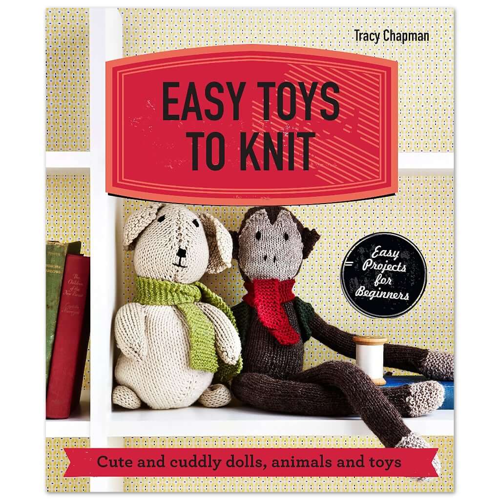 Knit Toys Easy Toys To Knit: Cute & Cuddly Dolls, Animals & Toys Pattern Book