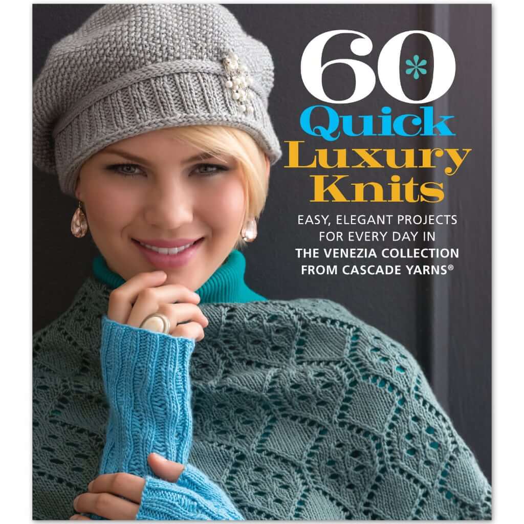 Knitting Patterns | 60 Quick Luxury Knits: Easy, Elegant Projects 60 Quick Luxury Knits: Easy, Elegant Projects for Every Day Yarn Designers Boutique