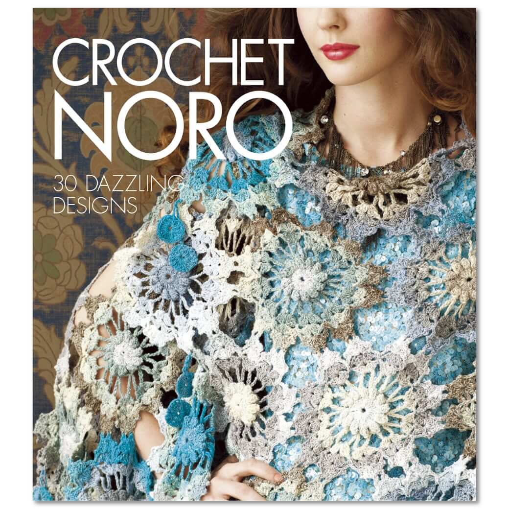 Crochet Patterns | Crochet Noro 30 Dazzling Designs for Noro Yarns Crochet Noro 30 Dazzling Designs, Crochet Patterns Yarn Designers Boutique