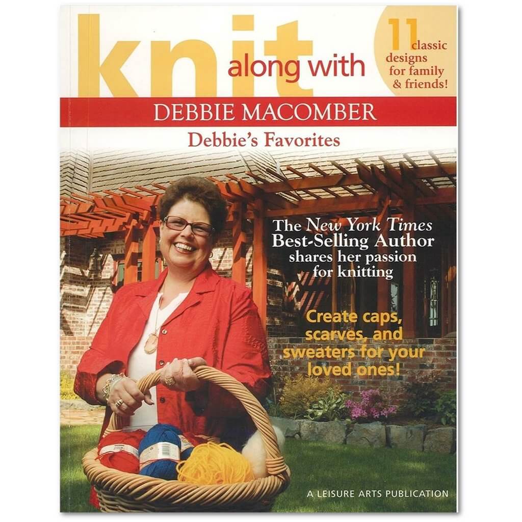 Knit Along with Debbie Macomber: Debbie's Favorite Knitting Patterns Knit along with Debbie Macomber: 11 Classic Designs for Family & Friends Yarn Designers Boutique