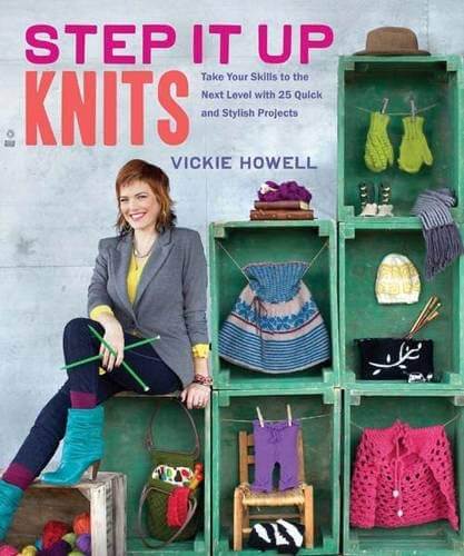 Step It Up Knits by Vickie Howell | How to Knit Intermediate Projects Step It Up Knits by Vickie Howell Yarn Designers Boutique