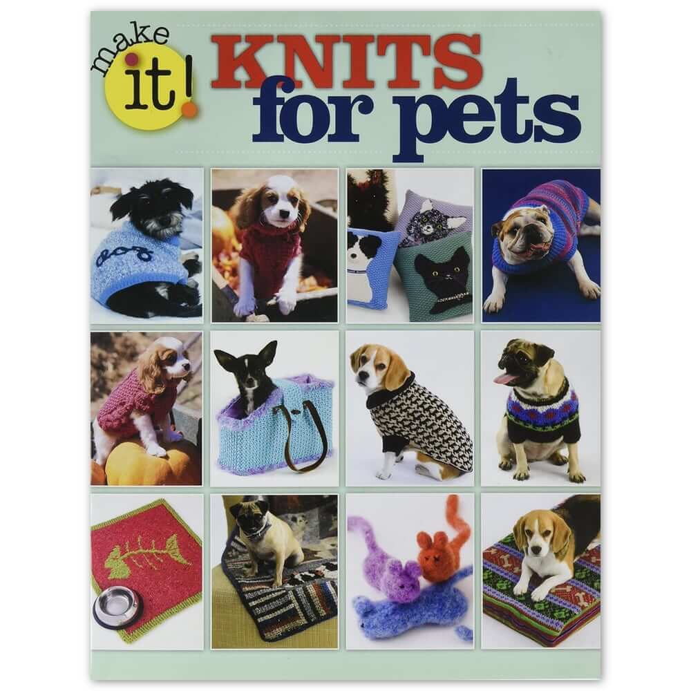 Dog Sweater Patterns, Make it! Knits for Pets Knit Dog Sweaters Must-Have Knitting Pattern Book for Any Pet Lover!