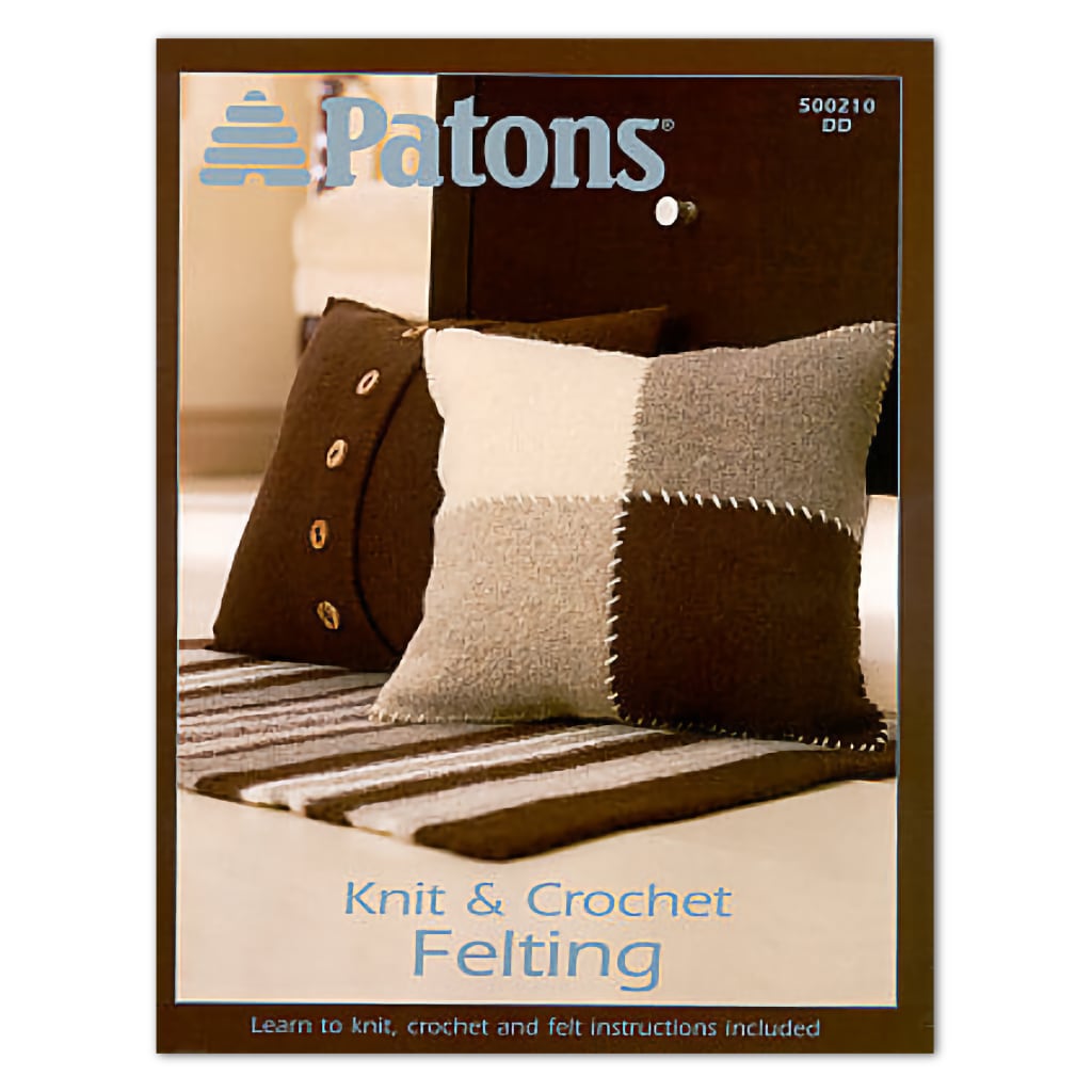 Learn How to Felt Patons Knit & Crochet Felting Pillows, Monogram Tote Bags, Purses, & Cozy Slippers