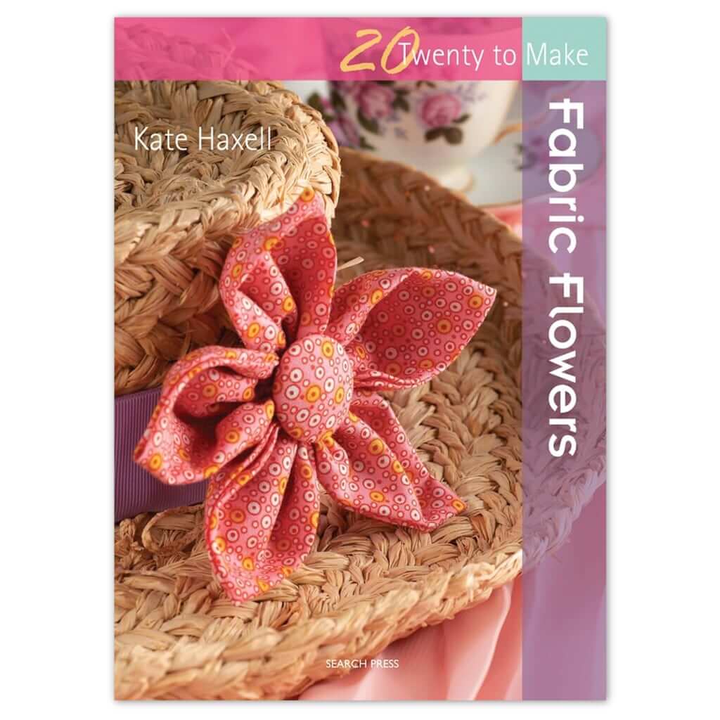 Flower Patterns for Creating Easy Fabric Flowers, Adorn Everything, 20 to Make Fabric Flowers