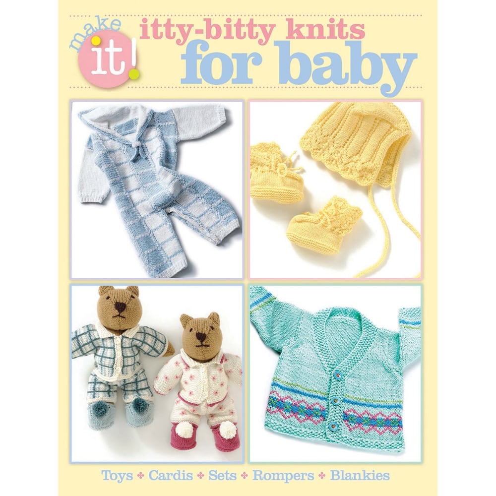 Baby Patterns Make It! Itty Bitty Knits for Baby, Knitting Patterns Toys, Rompers, Blankies & More