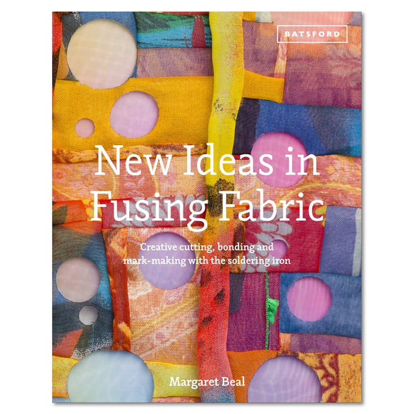 New Ideas in Fusing Fabric: Creative Cutting, Bonding and Mark-Making with the Soldering Iron New Ideas in Fusing Fabric: Creative Cutting, Bonding and Mark-Making with the Soldering Iron Yarn Designers Boutique