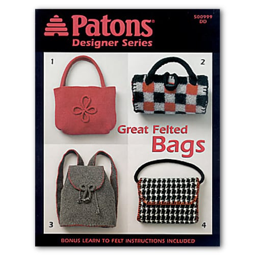 Learn How to Felt Patons Designer Series Great Felted Handbags Chic Backpacks & Versatile Carry-Alls