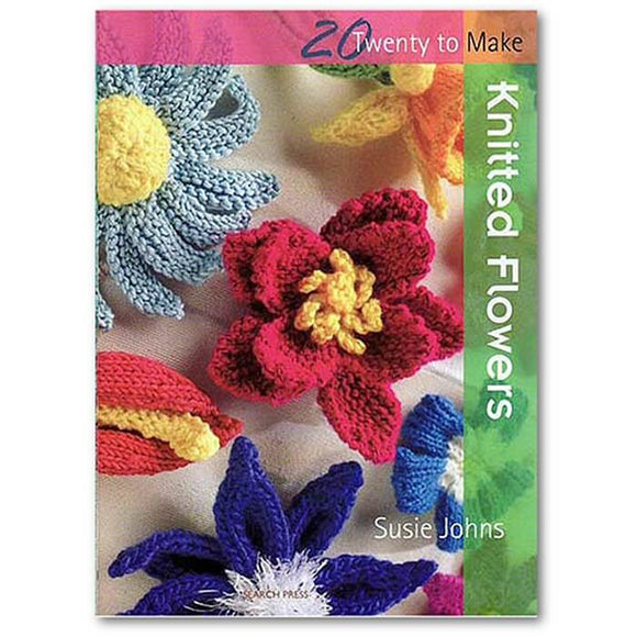 Twenty to Make, Knitted Flowers, Knitting Pattern Book by Susie Johns Twenty to Make Knitted Flowers Yarn Designers Boutique