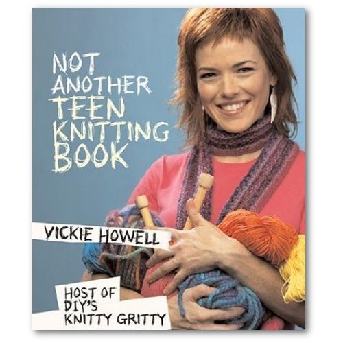 Knitting Patterns | Not Another Teen Knitting Book, Vickie Howell Not Another Teen Knitting Book, Vickie Howell Yarn Designers Boutique