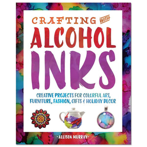 Crafting with Alcohol Ink by Allison Murray | FREE Shipping Over $60 Crafting with Alcohol Inks by Allison Murray Yarn Designers Boutique