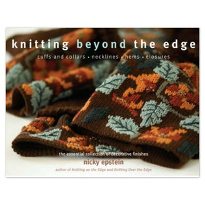 Lace Patterns | Knitting Beyond the Edge by Nicky Epstein Knitting Beyond the Edge: Cuffs And Collars, Necklines, Hems, Closures Yarn Designers Boutique